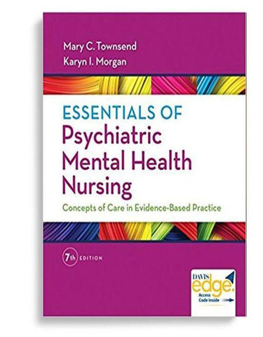 Essentials of Psychiatric Mental Health Nursing: Concepts of Care in EvidenceBased Practice 7th Edition by Mary C. Townsend