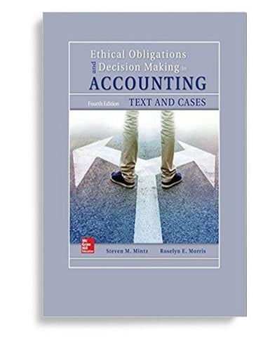 Ethical Obligations and DecisionMaking in Accounting: Text and Cases 4th Edition
