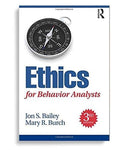 Ethics for Behavior Analysts 3rd Edition by Jon Bailey