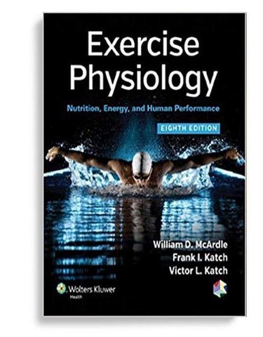 Exercise Physiology: Nutrition, Energy, and Human Performance 8th Edition