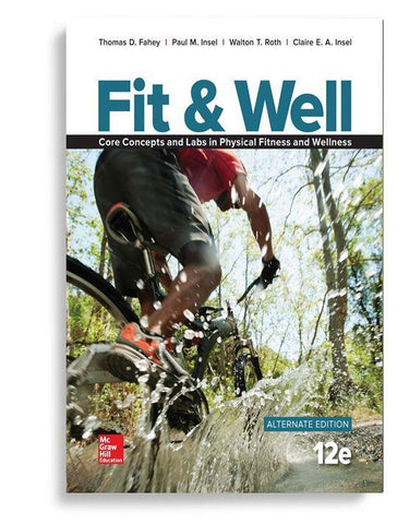 Fit & Well: Core Concepts and Labs in Physical Fitness and Wellness 12th Edition