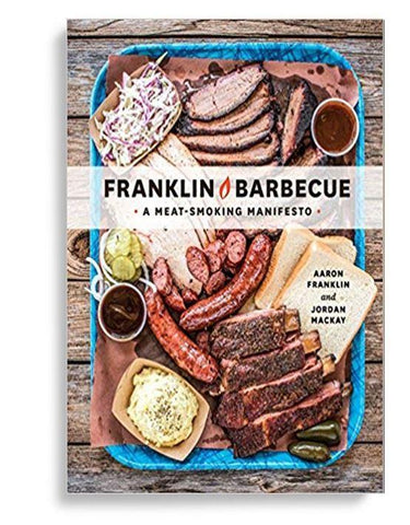 Franklin Barbecue: A MeatSmoking Manifesto