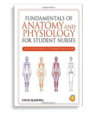 Fundamentals of Anatomy and Physiology for Student Nurses 1st Edition by Ian Peate