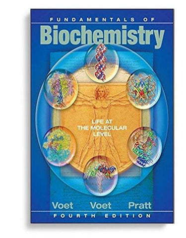 Fundamentals of Biochemistry: Life at the Molecular Level, 4th Edition
