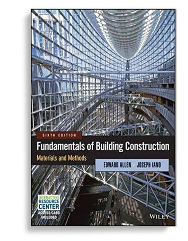 Fundamentals of Building Construction: Materials and Methods 6th Edition by Edward Allen