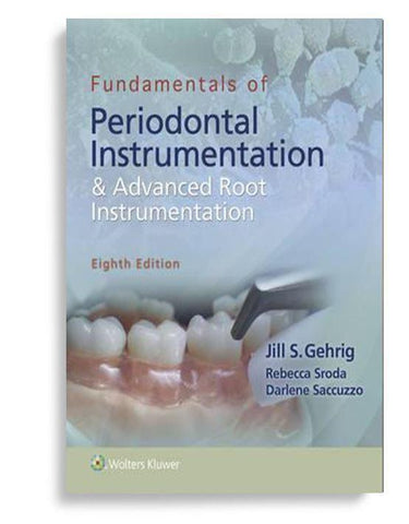 Fundamentals of Periodontal Instrumentation and Advanced Root Instrumentation 8th Edition by Jill Gehrig