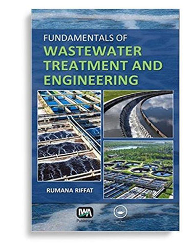 Fundamentals of Wastewater Treatment and Engineering 1st Edition by Rumana Riffat