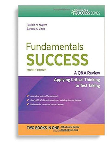 Fundamentals Success: A Q&A Review Applying Critical Thinking to Test Taking 4th Edition by Patricia M. Nugent