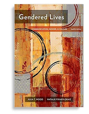 Gendered Lives 12th Edition by Julia T. Wood