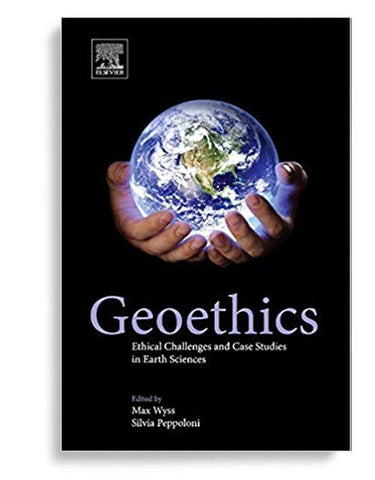 Geoethics: Ethical Challenges and Case Studies in Earth Sciences