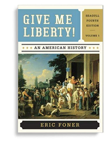 Give Me Liberty! An American History 4th Edition by Eric Foner