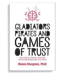Gladiators, Pirates and Games of Trust: How Game Theory, Strategy and Probability Rule Our Lives