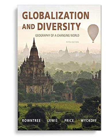Globalization and Diversity: Geography of a Changing World 5th Edition by Lester Rowntree