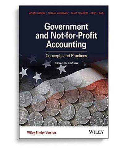 Government And Notforprofit Accounting Concepts And Practices 7th Edition By Michael H. Granof