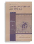 Handbook of Applied Dog Behavior and Training, Vol. 1: Adaptation Learning
