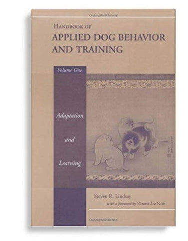 Handbook of Applied Dog Behavior and Training, Vol. 1: Adaptation Learning