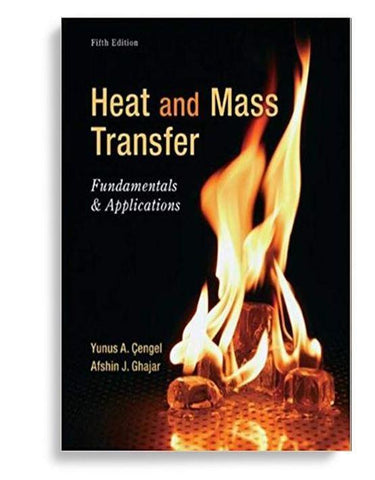 Heat and Mass Transfer: Fundamentals and Applications 5th Edition by Yunus A. Cengel