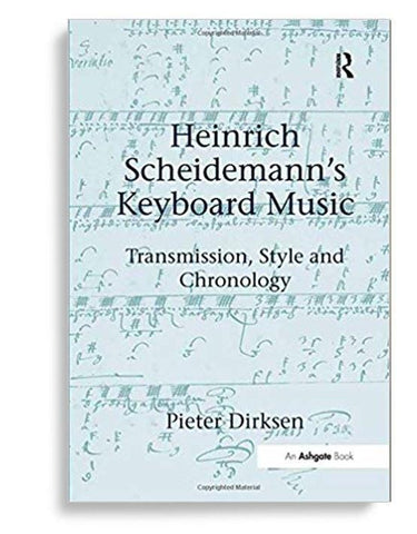 Heinrich Scheidemann’s Keyboard Music: Transmission, Style and Chronology 1st Edition