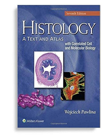 Histology: A Text and Atlas: With Correlated Cell and Molecular Biology 7th North American Edition by Michael H. Ross