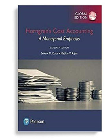 Horngren’s cost accounting : a managerial emphasis 16th Global Edition