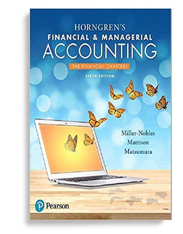 Horngren’s Financial & Managerial Accounting, The Financial Chapters