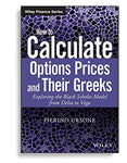 How To Calculate Options Prices And Their Greeks Exploring The Black Scholes Model From Delta To Vega