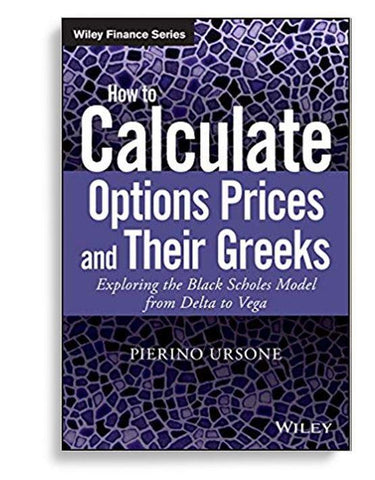 How To Calculate Options Prices And Their Greeks Exploring The Black Scholes Model From Delta To Vega