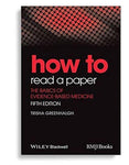 How to Read a Paper: The Basics of EvidenceBased Medicine 5th Edition by Trisha Greenhalgh