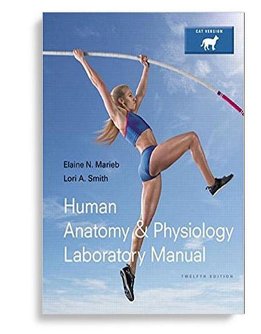 Human Anatomy & Physiology Laboratory Manual, Cat Version 12th Edition by Elaine N. Marieb