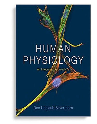 Human Physiology An Integrated Approach 7th Edition by Dee Unglaub Silverthorn