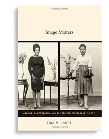 Image Matters: Archive, Photography, and the African Diaspora in Europe