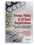 Image, Video And 3D Data Registration Medical, Satellite And Video Processing Applications With Quality Metrics