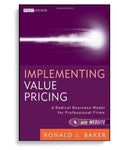 Implementing Value Pricing: A Radical Business Model for Professional Firms 1st Edition