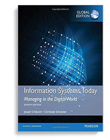 Information Systems Today Managing in a Digital World 7th Global Edition