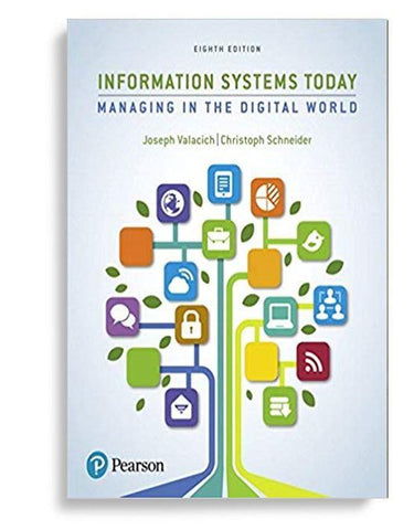 Information Systems Today Managing in the Digital World 8th edition