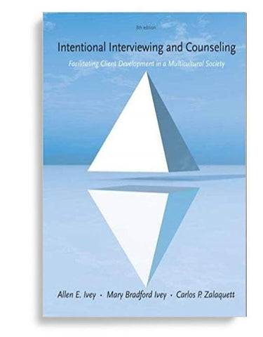 Intentional Interviewing and Counseling 8th Edition by Allen E. Ivey