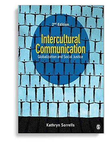 Intercultural Communication: Globalization and Social Justice 2nd Edition by Kathryn Sorrells