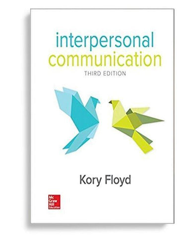 Interpersonal Communication 3rd Edition by Kory Floyd