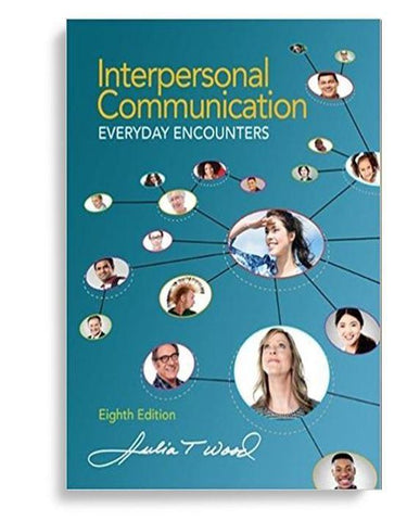 Interpersonal Communication: Everyday Encounters 8th Edition by Julia T. Wood (  )