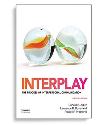 Interplay: The Process of Interpersonal Communication 13th Edition by Ronald Adler