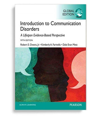 Introduction to communication disorders : a lifespan evidencebased perspective 1st Global Edition