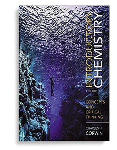 Introductory Chemistry: Concepts and Critical Thinking 8th Edition by Charles H Corwin