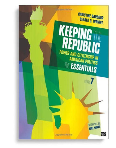 Keeping the Republic: Power and Citizenship in American Politics: The Essentials 7th Edition