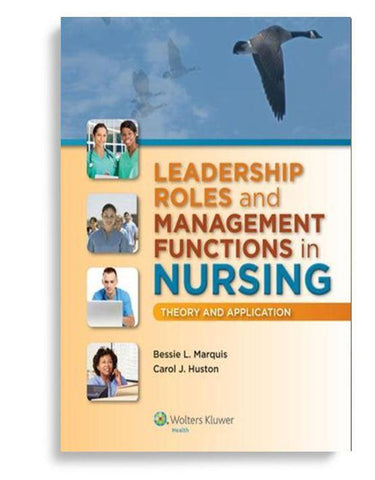 Leadership Roles and Management Functions in Nursing: Theory and Application 8th Ed.