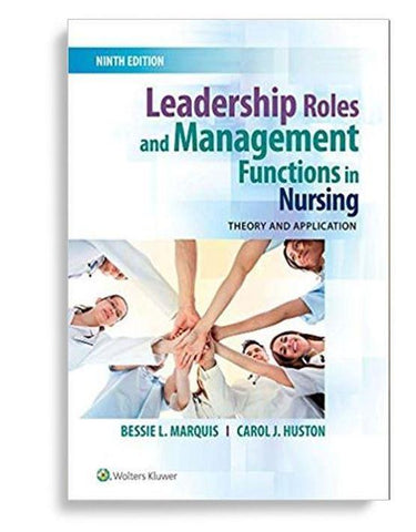 Leadership Roles and Management Functions in Nursing: Theory and Application 9th North American Edition by Bessie L. Marquis