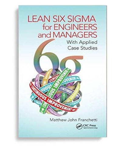Lean Six Sigma for Engineers and Managers, With Applied Case Studies