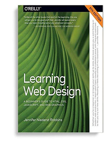 Learning Web Design: A Beginner's Guide to HTML, CSS, JavaScript, and