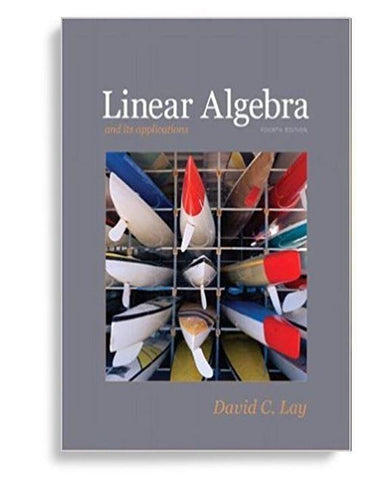 Linear Algebra and Its Applications 4th Edition by David C. Lay (  )