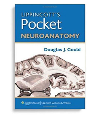 Lippincott's Pocket Neuroanatomy 1st Edition by Douglas J. Gould