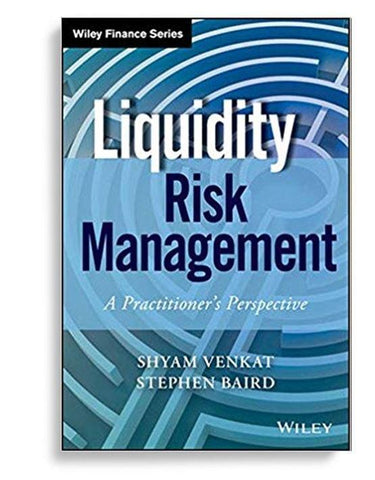 Liquidity Risk Management A Practitioner’s Perspective